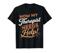 Funny My Therapist Needs Therapy Help Mental Health Support T-Shirt
