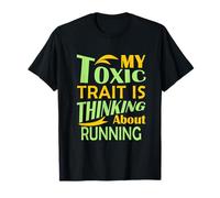 Funny My Toxic Trait is Thinking About Running T-Shirt