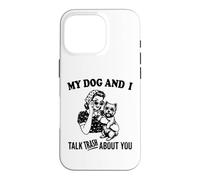 funny my Wesite dog and i talk about you Case for iPhone 16 Pro