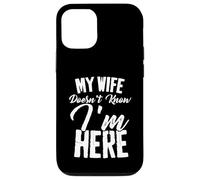 Funny My Wife Doesn't Know I'm Here Sarcastic Husband Quote Case for iPhone 12/12 Pro