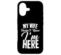 Funny My Wife Doesn't Know I'm Here Sarcastic Husband Quote Case for iPhone 17