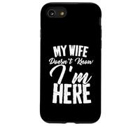 Funny My Wife Doesn't Know I'm Here Sarcastic Husband Quote Case for iPhone SE (2020) / 7/8
