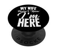 Funny My Wife Doesn't Know I'm Here Sarcastic Husband Quote PopSockets Adhesive PopGrip