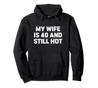Funny My Wife Is 40 and Still Hot 40th Birthday For Husband Pullover Hoodie
