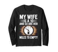 Funny My Wife is a 10 And So Are Her Miles To Empty Car Fun Long Sleeve T-Shirt