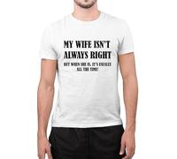 Funny My Wife Isn't Always Right But When She is Gift for Husband T-Shirt (White, XXLarge)