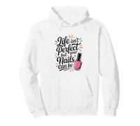Funny Nail Artist Life Isn't Perfect But Your Nails Can Be Pullover Hoodie