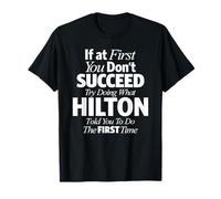 Funny Name Hilton If You Don't Succeed Try Doing What Hilton T-Shirt
