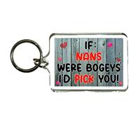 Funny Nan Keyring - If Nans Were Bogeys I'd Pick You - Nan Gift, Cheeky, Birthday Gift - Novelty Gift