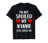 Funny Nannie I'm Not Spoiled My Nannie Just Loves Me T-Shirt