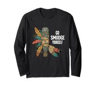 Funny Native American Indian Go Smudge Yourself Long Sleeve T-Shirt