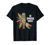 Funny Native American Indian Go Smudge Yourself T-Shirt