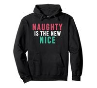 Funny Naughty Is The New Nice Pullover Hoodie