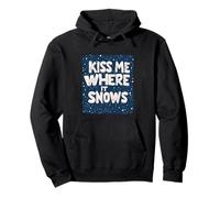 Funny Naughty Kiss me where it Snows Speech Costume Pullover Hoodie