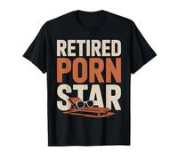 Funny Naughty Retired Porn Star Embarrassing Adult Humor T-Shirt