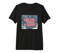 Funny Naughty Xmas Night with This Kiss me Where it Snows Premium T-Shirt