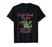 Funny Neon Dragon If You Think Im Hot Graphic T-Shirt