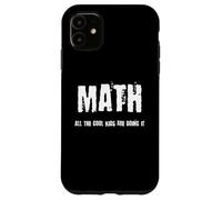 Funny Nerdy Math All the Cool Kids Are Doing It Teacher Wt Case for iPhone 11