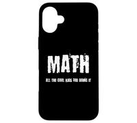 Funny Nerdy Math All the Cool Kids Are Doing It Teacher Wt Case for iPhone 16 Plus