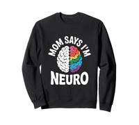 Funny Neurodiverse Brain Design Mom Says I´m Neuro Sweatshirt