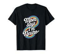 Funny Neurodiverse Design Mom Says I´m Neuro T-Shirt