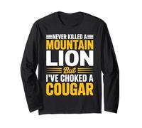 Funny Never Killed A Mountain Lion But I've Choked A Cougar Long Sleeve T-Shirt