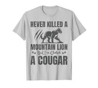 Funny Never Killed A Mountain Lion But I've Choked A Cougar T-Shirt