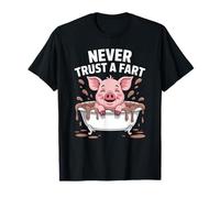 Funny Never Trust A Fart Pig Bathtub Saying Joke Women Men T-Shirt