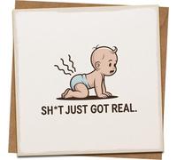 Funny New Baby Card - “Sh*t Just Got Real” - 145mm x 145mm Square Greeting Card with Kraft Envelope, New Parents Congratulations, Baby Shower Humor, Gender Neutral, Blank Inside