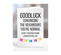 Funny New Home Card For Daughter In Law, House Warming Gifts, Moving In, House Gifts for Women, Men, Goodluck convincing neighbours you're nomal, Presents, A5-187_71