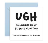 Funny New Job Congratulations Card - UGH, Now I Have to Quit Too - Humorous Gifts for Coworkers, Officemates, Colleagues, Him, Her, Friends, Men, Women - Comes with Fun Stickers