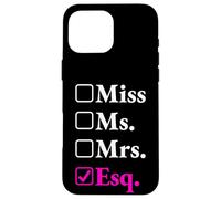 Funny New Lawyer Gift - Miss Ms Mrs Esq Case for iPhone 16 Pro Max