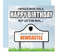 Funny Newcastle Birthday Card for Men Women - Spending the day in Newcastle - Happy Birthday Card for Grandad Nan Husband Grandma, 145mm Bday Greeting Cards