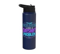 Funny Night Shift Worker that Sounds Like A Dayshift Problem Stainless Steel Insulated Water Bottle
