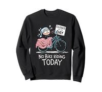 Funny No Bike Riding Today, Funny Cycling Humor Sweatshirt