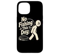 Funny No Fishing This day stick person Humor For Fishermen Case for iPhone 15