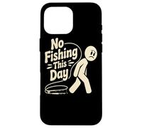 Funny No Fishing This day stick person Humor For Fishermen Case for iPhone 16 Pro Max