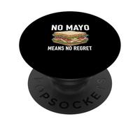 Funny No Mayo Means No Regret Anti Mayo Food Lover Humor PopSockets Adhesive PopGrip