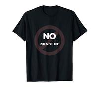 Funny NO MINGLIN or MINGLING Even T-Shirt