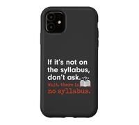 Funny No Syllabus Teacher Professor College Humorous Graphic Case for iPhone 11