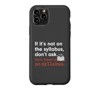 Funny No Syllabus Teacher Professor College Humorous Graphic Case for iPhone 11 Pro