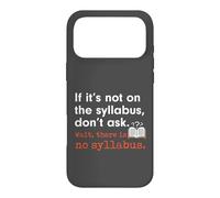 Funny No Syllabus Teacher Professor College Humorous Graphic Case for iPhone 17 Pro Max