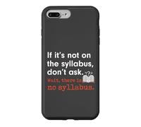 Funny No Syllabus Teacher Professor College Humorous Graphic Case for iPhone 7 Plus/8 Plus
