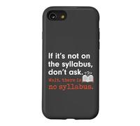 Funny No Syllabus Teacher Professor College Humorous Graphic Case for iPhone SE (2020) / 7/8