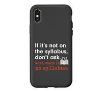 Funny No Syllabus Teacher Professor College Humorous Graphic Case for iPhone X/XS