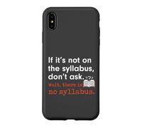 Funny No Syllabus Teacher Professor College Humorous Graphic Case for iPhone XS Max
