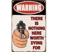 Funny No Trespassing Metal Tin Sign Warning There is Nothing Here Worth Dying for Vintage Home Door Yard Bar Man Cave Wall Decor 12x8 Inch