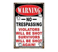 Funny No Trespassing Sign Metal Warning Tin Signs Violators will be shot Survivors again Yard Garage Farm Garden Wall Decor Plaque Outdoor for Home Fence 12x8 Inches