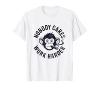 Funny Nobody Cares Work Harder T-Shirt