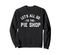 Funny northerners let's all go to the pie shop lancashire Sweatshirt